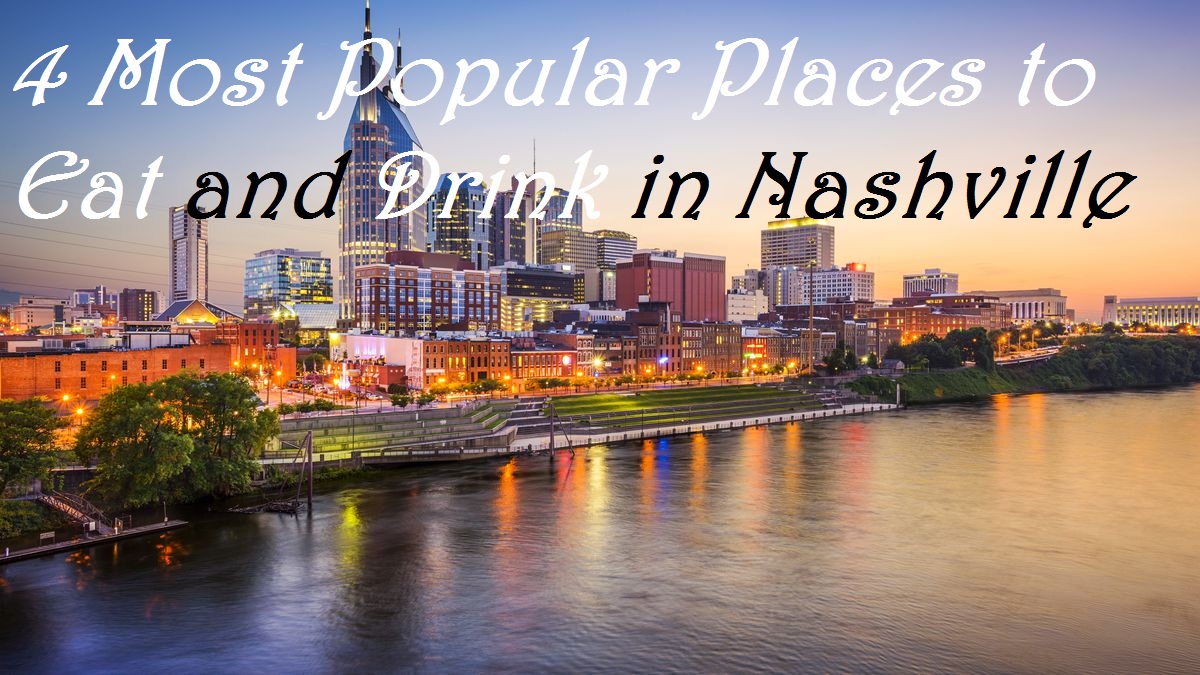 4 Most Popular Places to Eat and Drink in Nashville